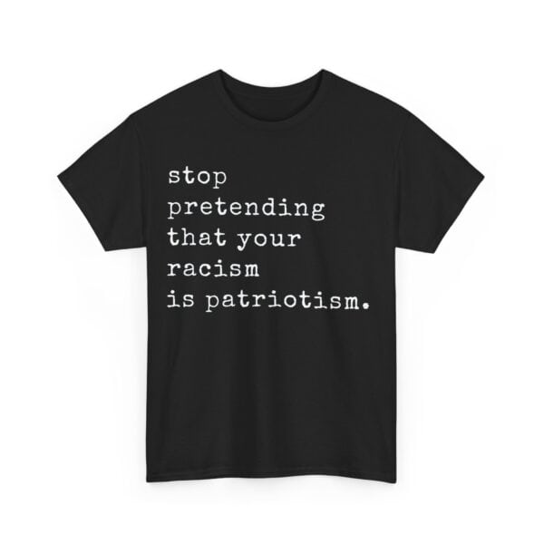 Stop pretending that your racism is patriotism.