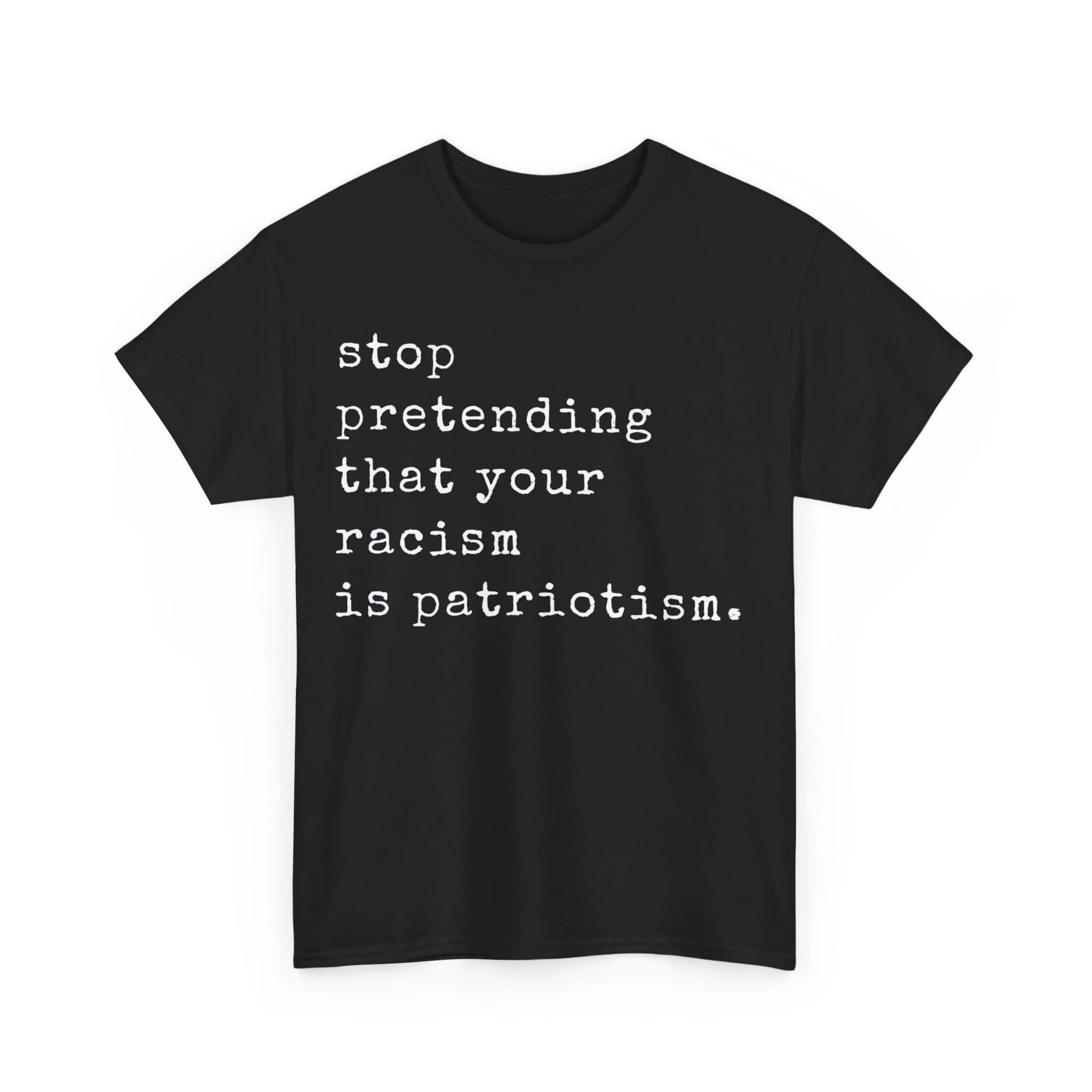 Stop pretending that your racism is patriotism.