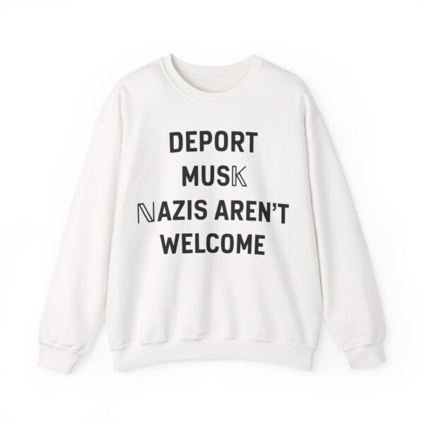 Deport Musk nazis aren't welcome Sweatshirt #PG16 - Image 5