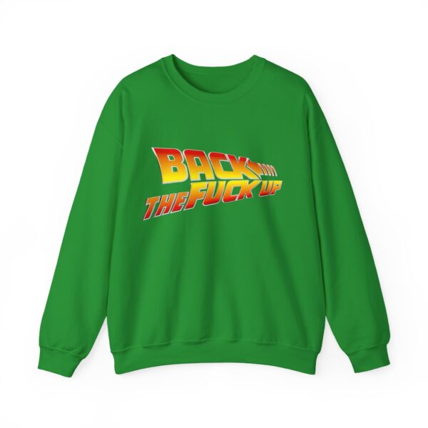 Back the fuck up Sweatshirt #BGi43 - Image 4