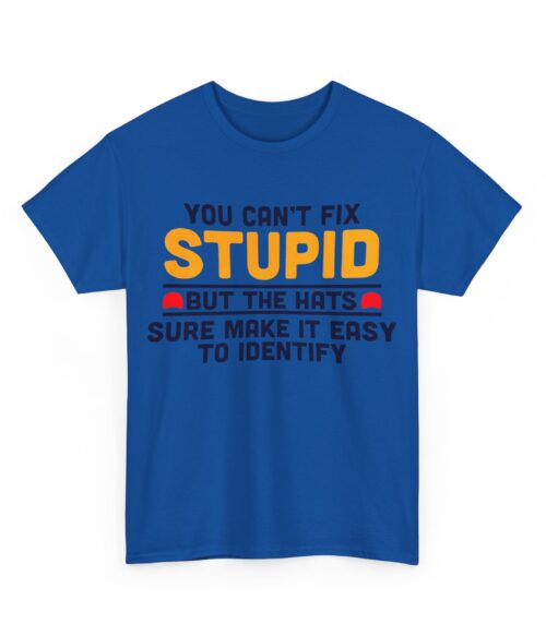 You can’t fix stupid T-Shirt #ALL33