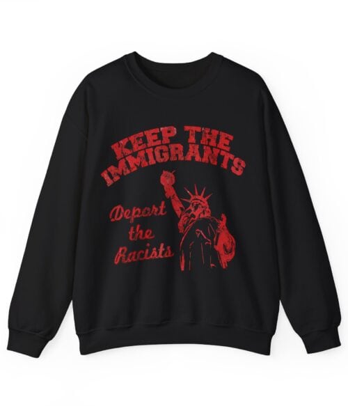 Keep the immigrants Sweatshirt #U87