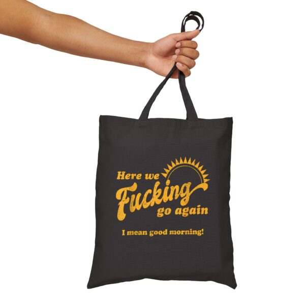 Here we fucking go again Tote Bag #DGi10 - Image 3
