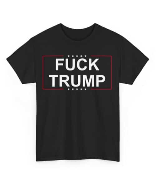 F**k Trump statement t-shirt, bold and edgy protest tee for expressing political opinions with cheap, cool, statement apparel.