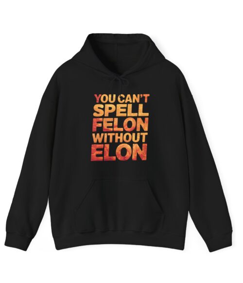 You can’t spell felon without Elon Hoodie #PGi14