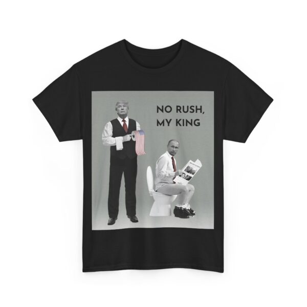 No rush, my king T-Shirt #ALL42 - Image 8