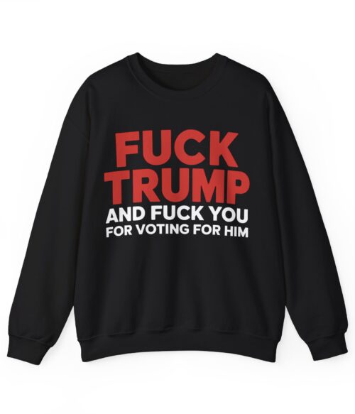 Fuck Trump Sweatshirt #PG1