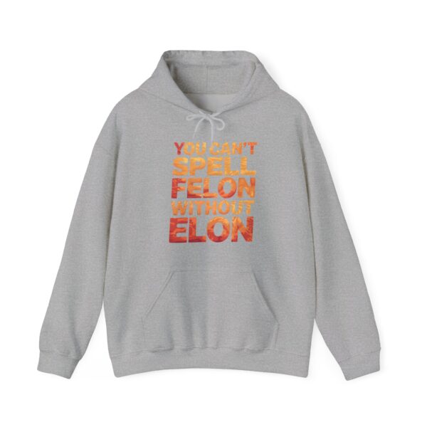 You can't spell felon without Elon Hoodie #U94 - Image 3