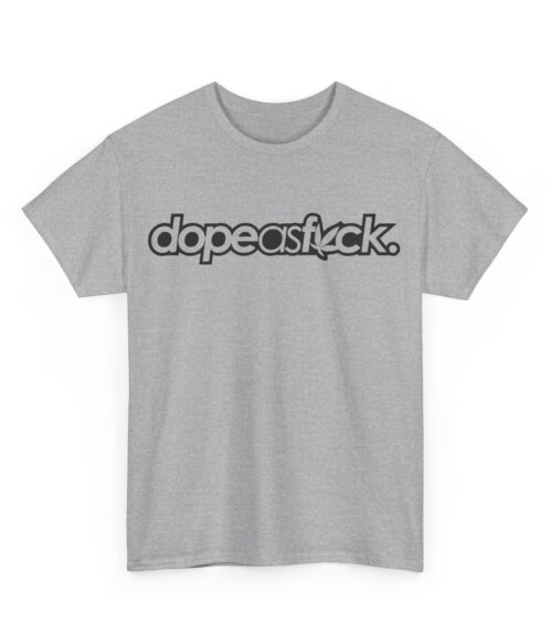 Dope as fuck T-Shirt #BGi20