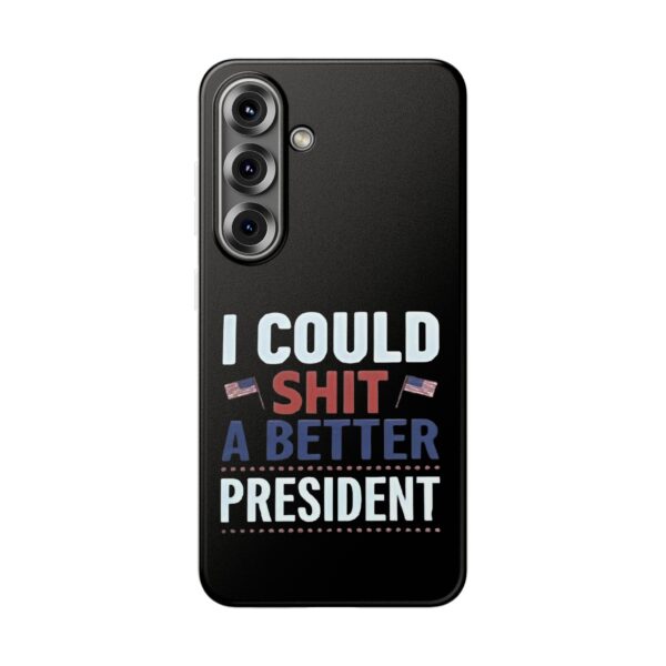 I could shit a better president iPhone/Samsung Case #PG1 - Image 4