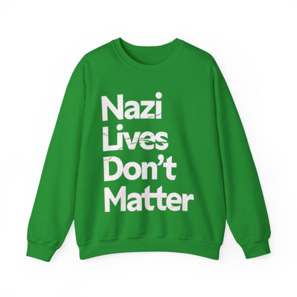 Nazis lives don't matter Sweatshirt #PGi9 - Image 3