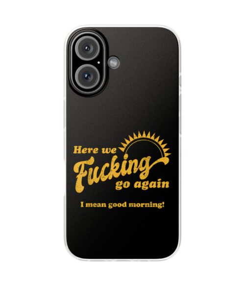 Here we fucking go again iPhone/Samsung Case #DGi2