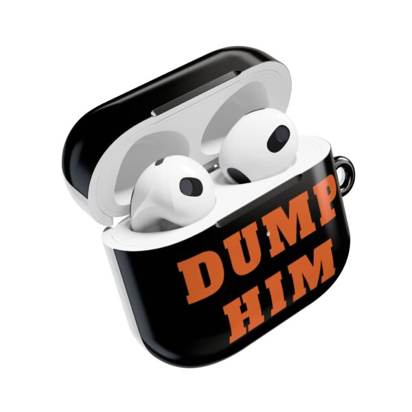 Dump him AirPods Case #DGi7 - Image 3