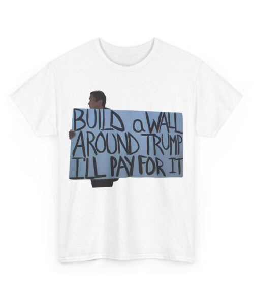 Build a wall T-Shirt #ALL46