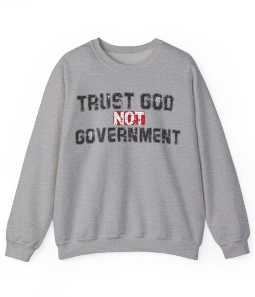 Trust God not government Sweatshirt #PG6