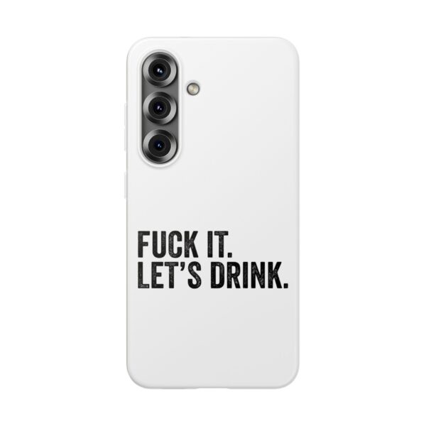 Fuck it. Let's drink iPhone/Samsung Case #DGi6 - Image 4