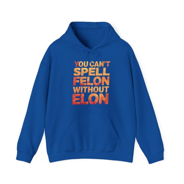 You can't spell felon without Elon Hoodie #PGi14 - Image 5