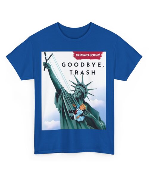 Goodbye, trash T-Shirt #ALL25