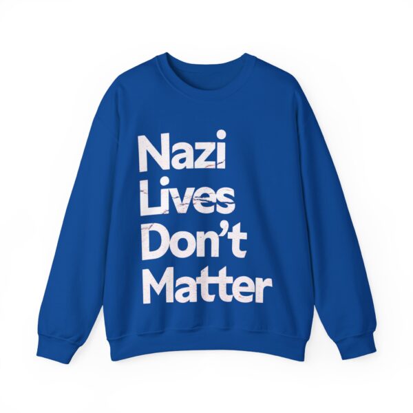 Nazis lives don't matter Sweatshirt #PG9 - Image 4