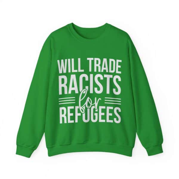 Will trade racists for refugees sweatshirt with bold white text and a playful design, ideal for affordable, stylish, and statement-making casual wear. Perfect for expressing social justice messages.