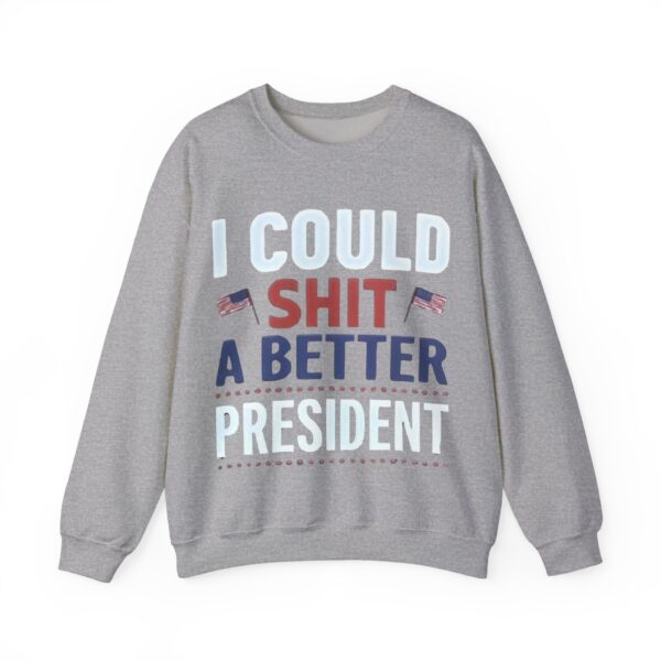 I could shit a better president Sweatshirt #PG4 - Image 3