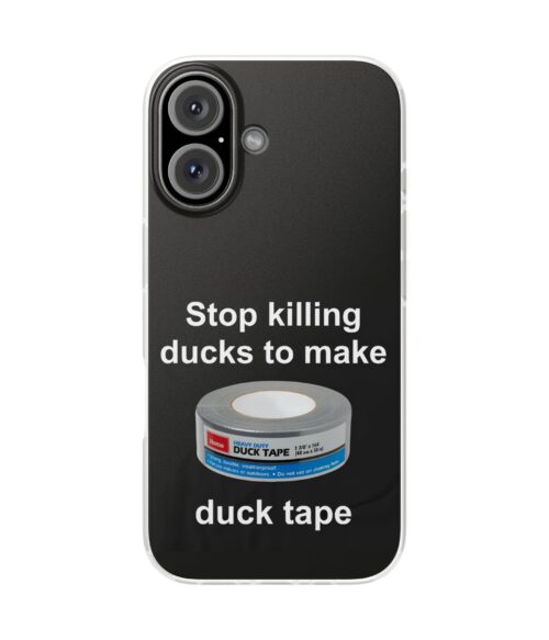 Stop killing ducks to make duck tape iPhone/Samsung Case #DGi12