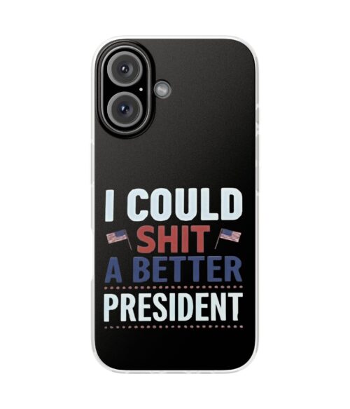 I could shit a better president iPhone/Samsung Case #PG1