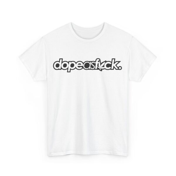 Dope as fuck T-Shirt #BGi20