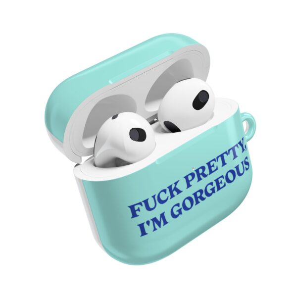 Fuck pretty, I'm gorgeous AirPods Case #DGi6 - Image 3