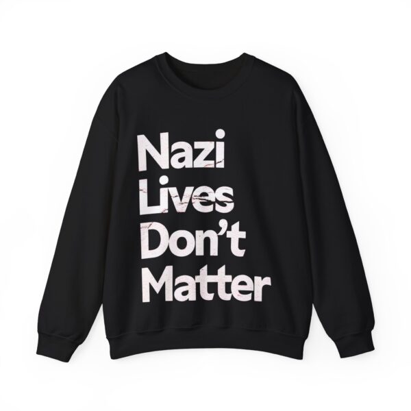 Nazis lives don't matter Sweatshirt #PG9 - Image 2