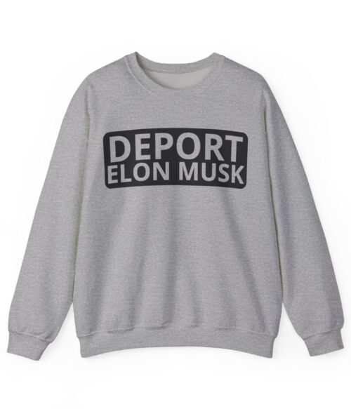 Deport Elon Musk Sweatshirt #PGi15