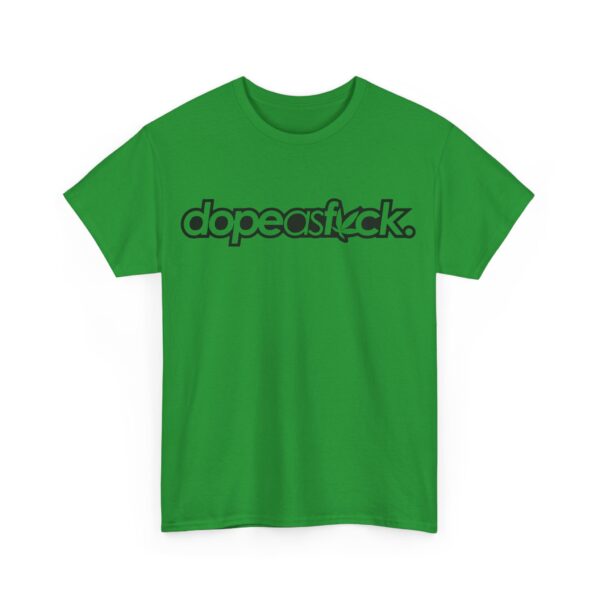 Dope as fuck T-Shirt #BGi20 - Image 3