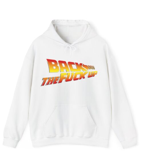 Back the fuck up Hoodie #BGi44