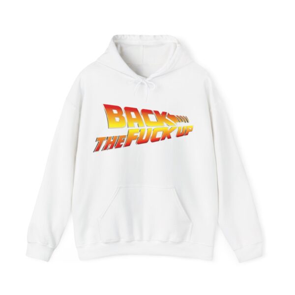Back the fuck up Hoodie #BGi44 - Image 2