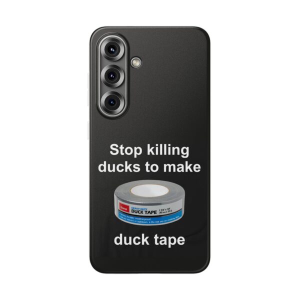 Stop killing ducks to make duck tape iPhone/Samsung Case #DGi12 - Image 4