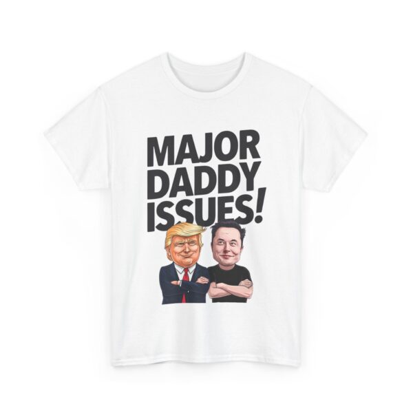 Major daddy issues! T-Shirt #ALL41