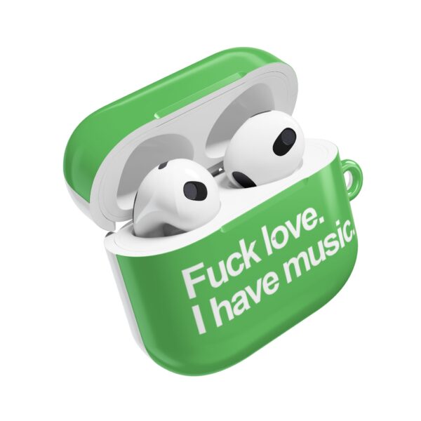 Fuck love. I have music AirPods Case #DGi12 - Image 3