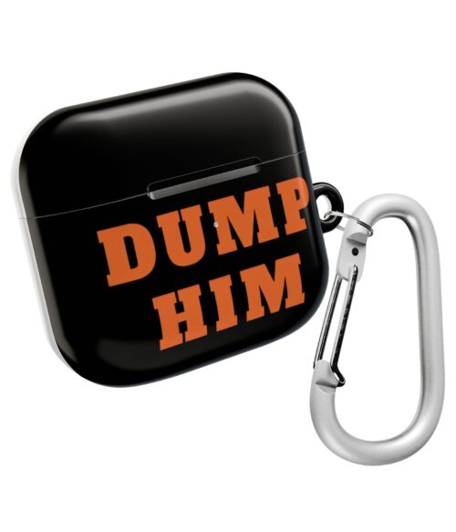Dump him AirPods Case #DGi7