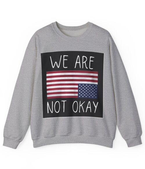 We are not okay Sweatshirt #ALL1
