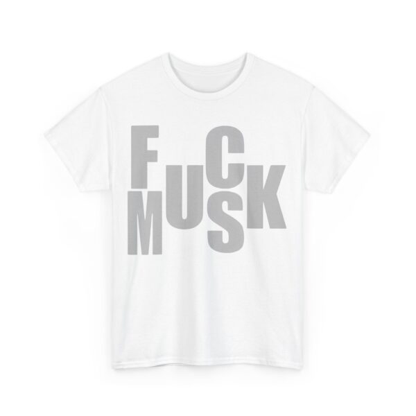 Fuck Musk T-Shirt #U92