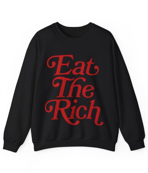 Eat the rich Sweatshirt #PG18