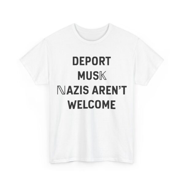 Deport Musk nazis aren't welcome T-Shirt #PGi16