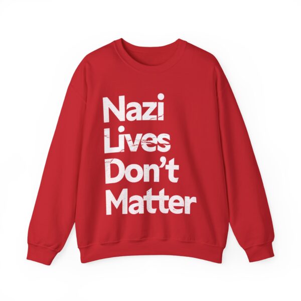 Nazis lives don't matter Sweatshirt #PGi9 - Image 5