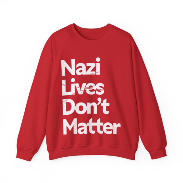 Nazis lives don't matter Sweatshirt #PG9 - Image 5
