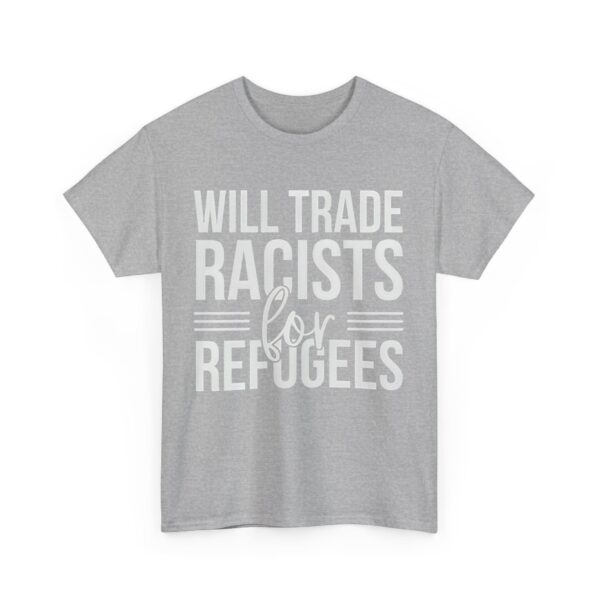 Will trade racists for refugees T-Shirt #PG13