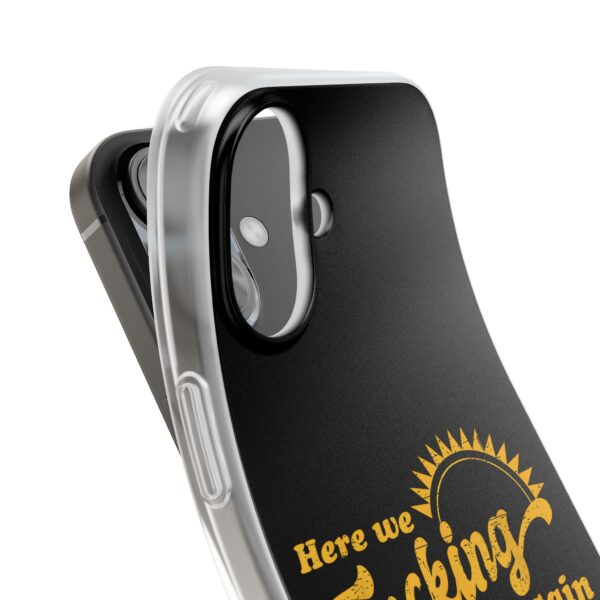 Here we fucking go again iPhone/Samsung Case #DGi2 - Image 3