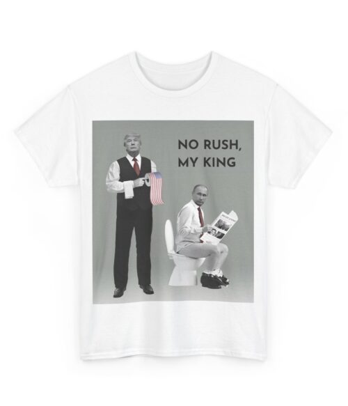 No rush, my king T-Shirt #ALL42