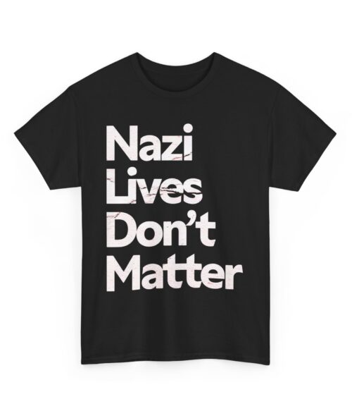 Nazis lives don’t matter T-Shirt #PGi9