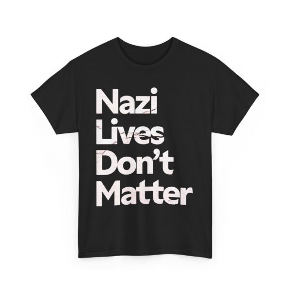 Nazis lives don't matter T-Shirt #PGi9 - Image 2