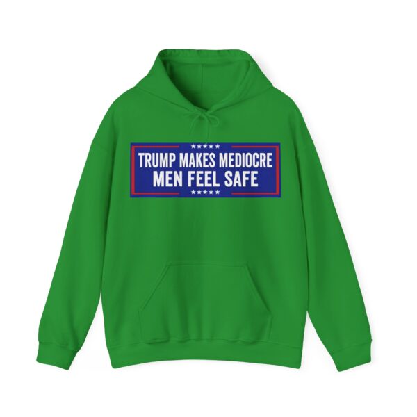 Trump makes mediocre men feel safe Hoodie #ALL4 - Image 4